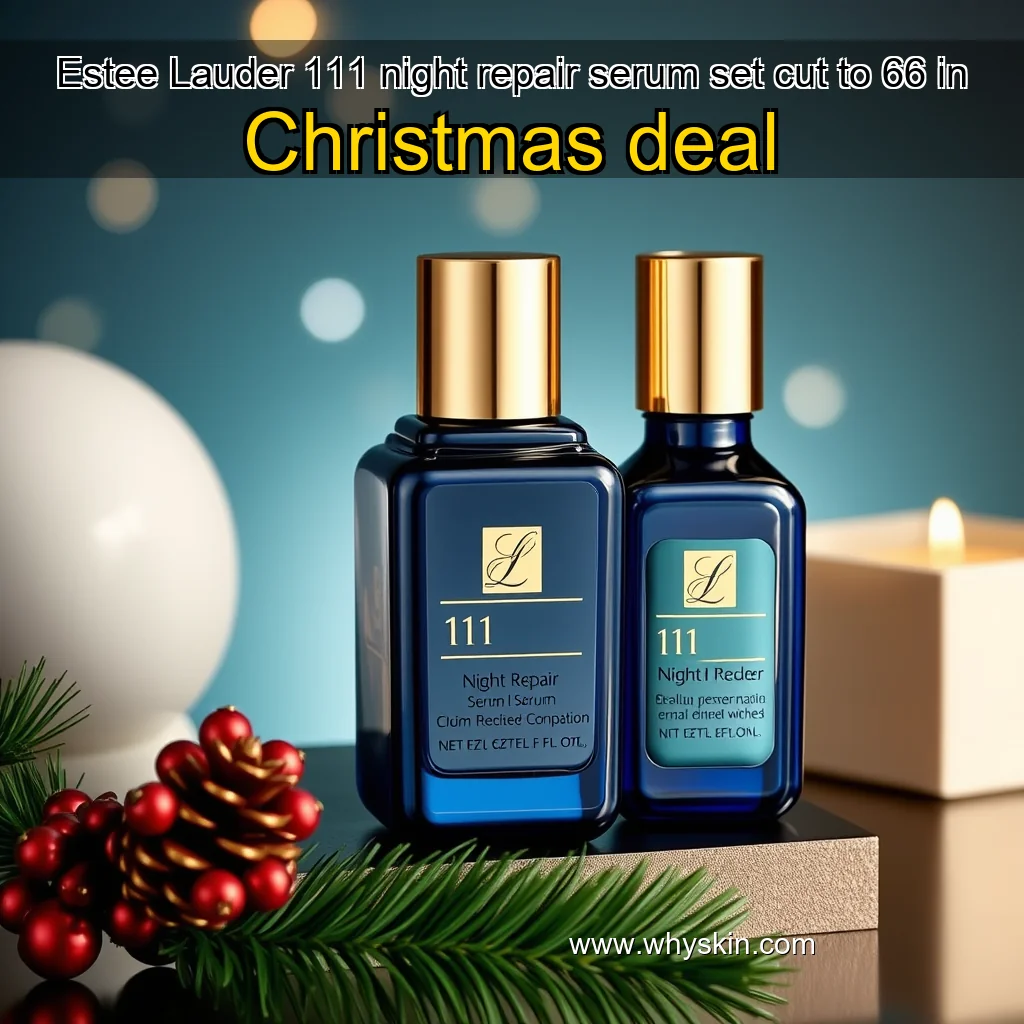 You are currently viewing Estee Lauder 111 night repair serum set cut to 66 in Christmas deal