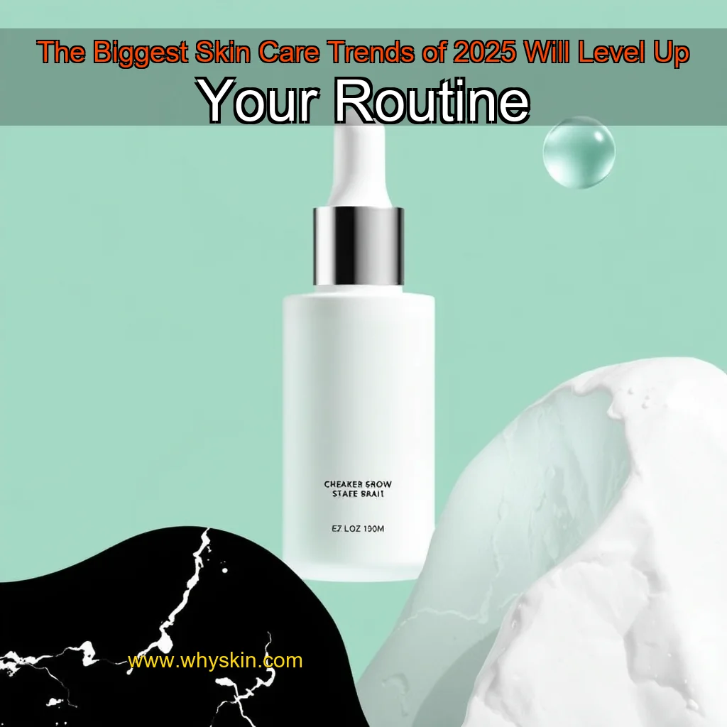 You are currently viewing The Biggest Skin  Care Trends of 2025 Will Level Up Your Routine