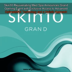 Read more about the article Skin10 Rejuvenating Med Spa Announces Grand Opening Event with Exclusive Access to Advanced OptimasMAX Technology and a Holistic Approach to Anti  Aging and Rejuvenation