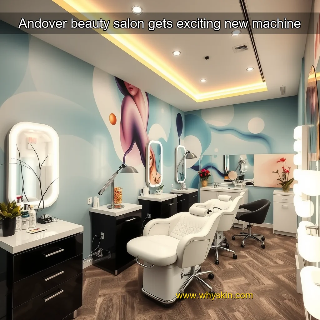 You are currently viewing Andover beauty salon gets exciting new machine