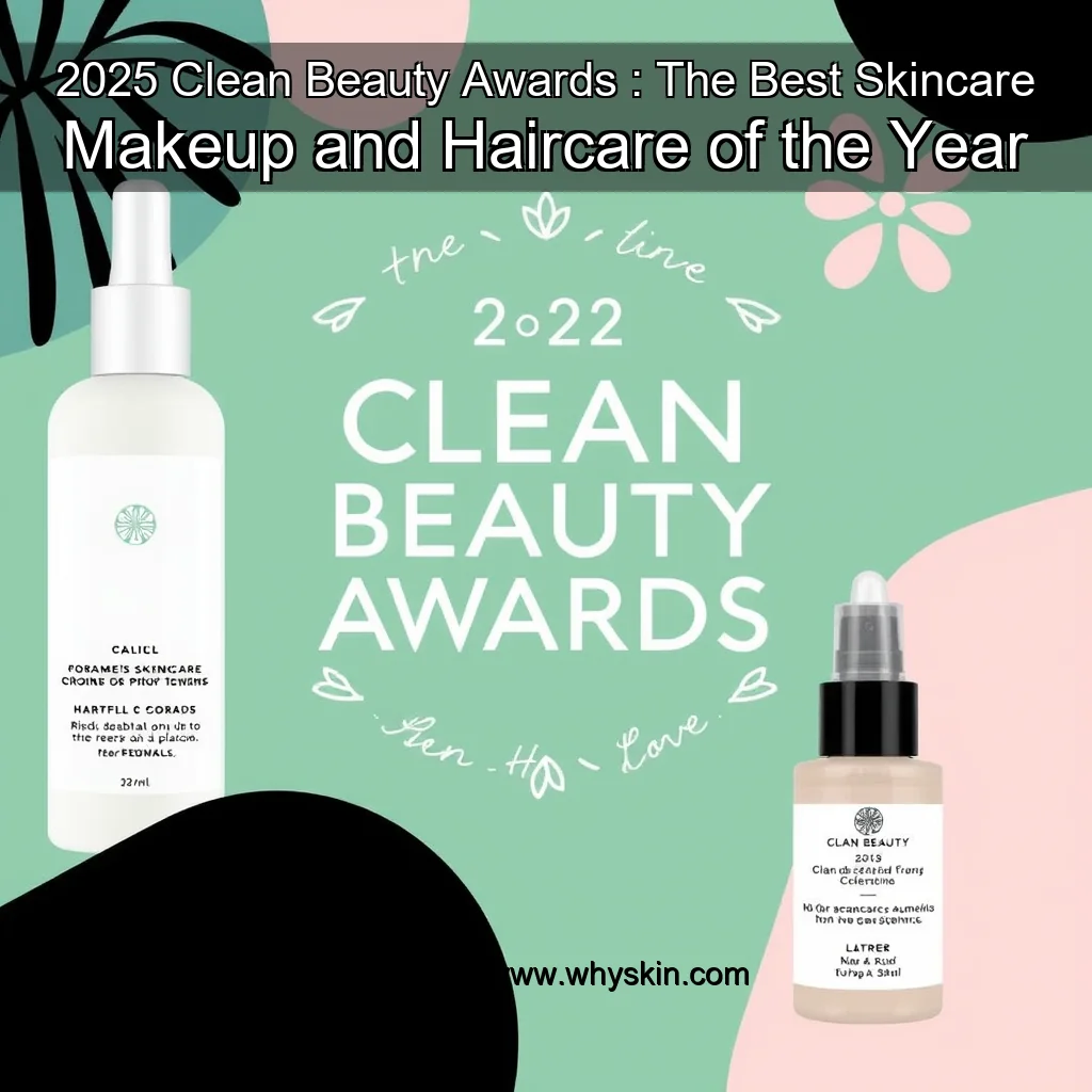 Read more about the article 2025 Clean Beauty Awards : The Best Skincare  Makeup  and Haircare of the Year