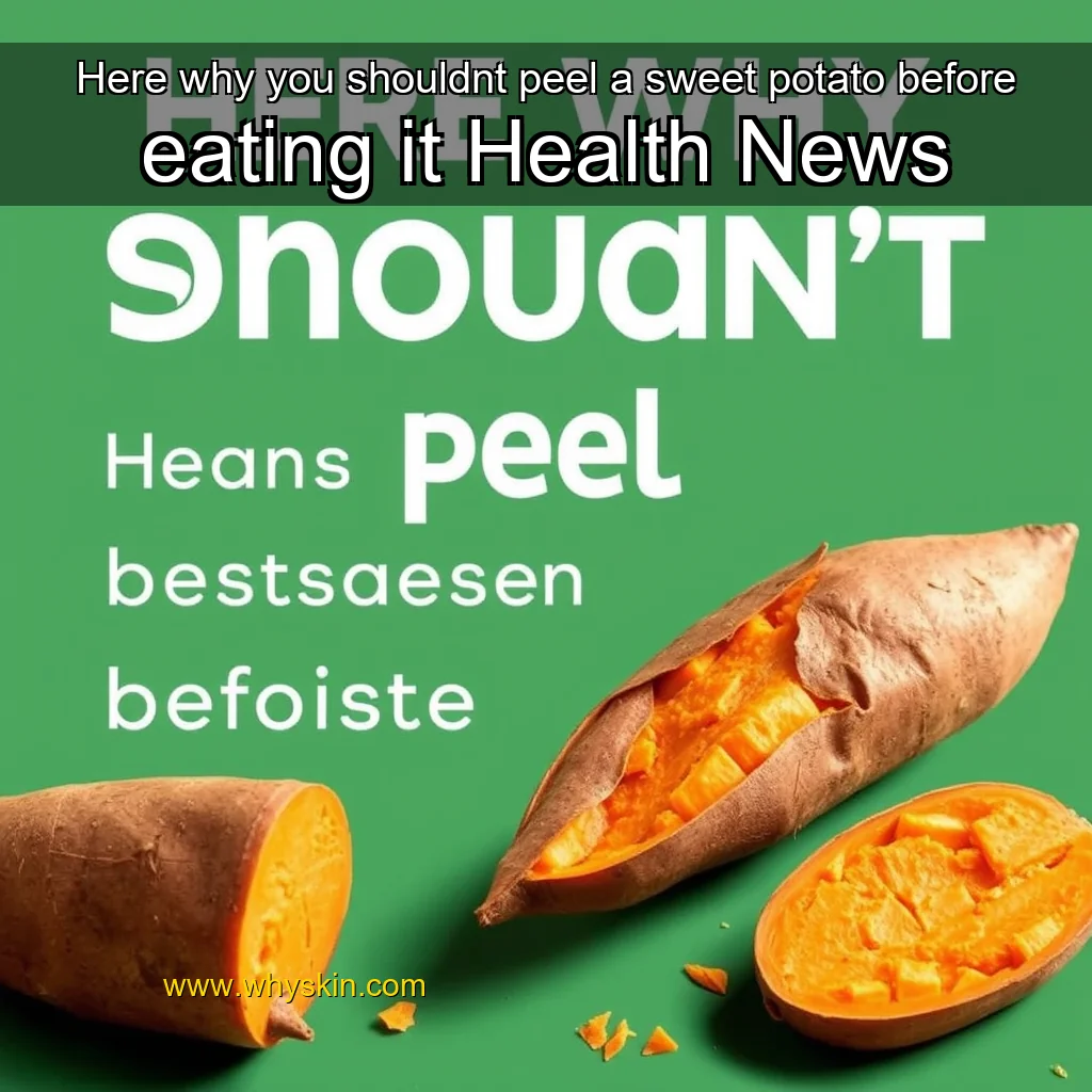 Read more about the article Here why you shouldnt peel a sweet potato before eating it  Health News