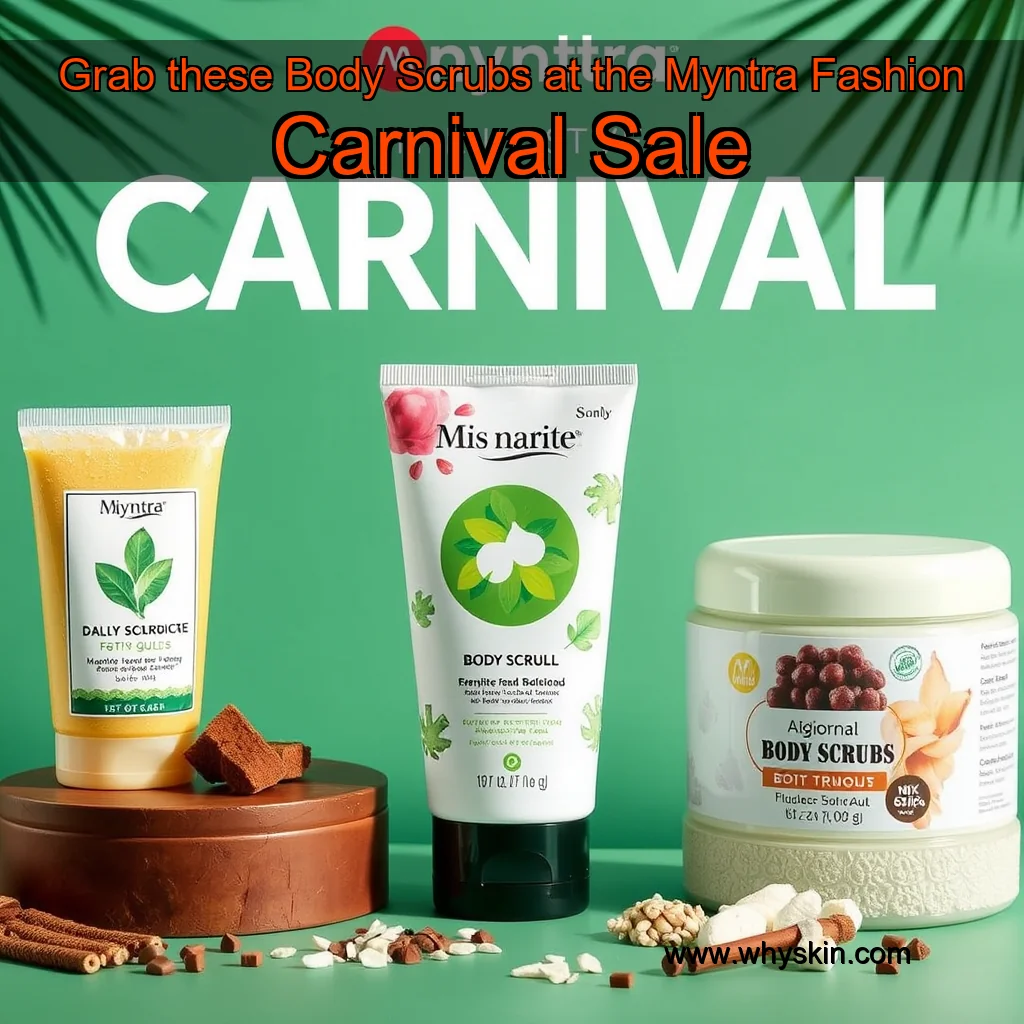 You are currently viewing Grab these Body Scrubs at the Myntra Fashion Carnival Sale