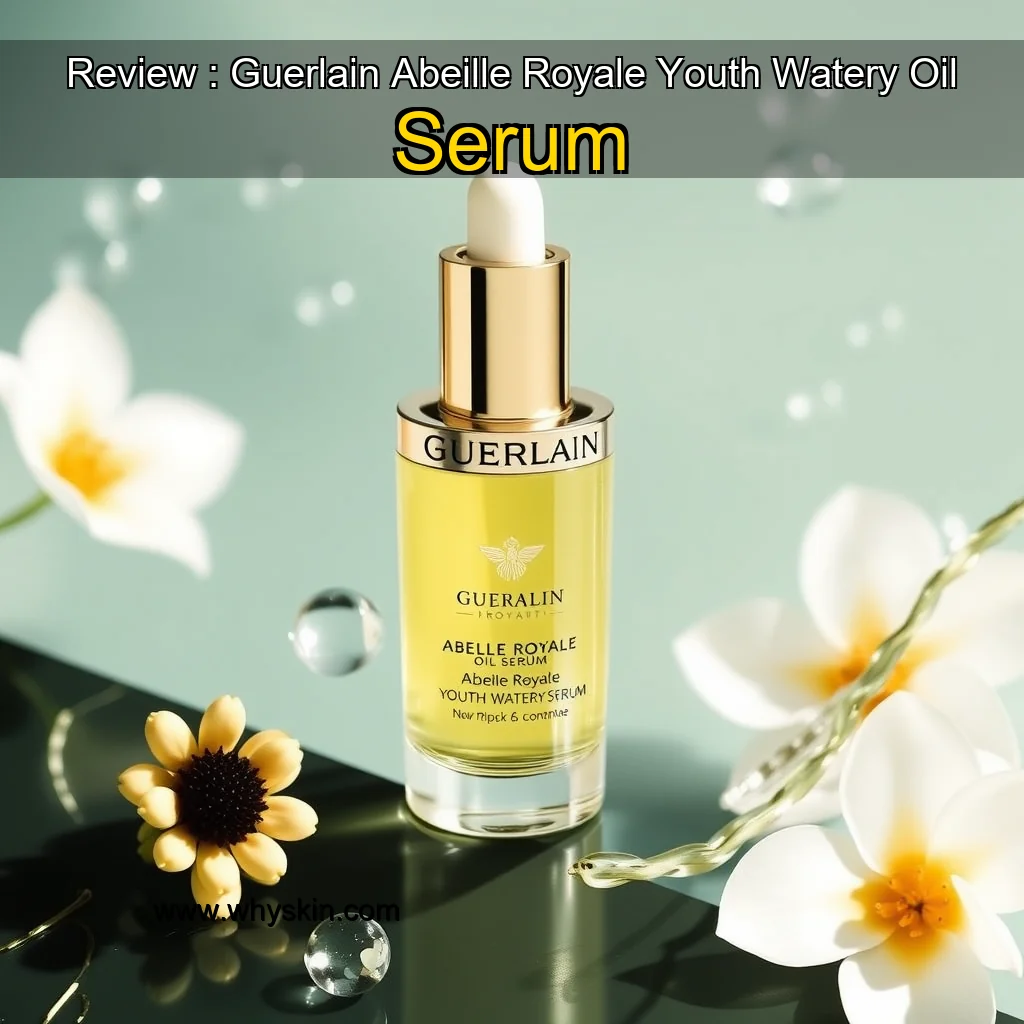You are currently viewing Review : Guerlain Abeille Royale Youth Watery Oil Serum
