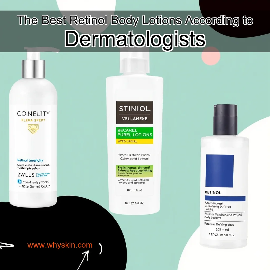 You are currently viewing The Best Retinol Body Lotions  According to Dermatologists