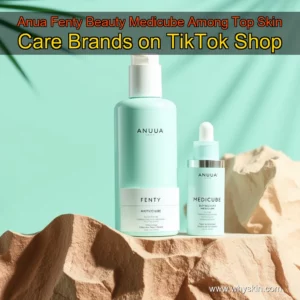 Read more about the article Anua  Fenty Beauty  Medicube Among Top Skin Care Brands on TikTok Shop