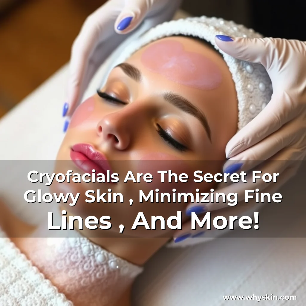 Read more about the article Cryofacials Are The Secret For Glowy Skin , Minimizing Fine Lines , And More!
