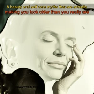 Read more about the article 8 beauty and self  care myths that are actually making you look older than you really are