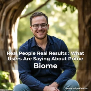 Read more about the article Real People  Real Results : What Users Are Saying About Prime Biome