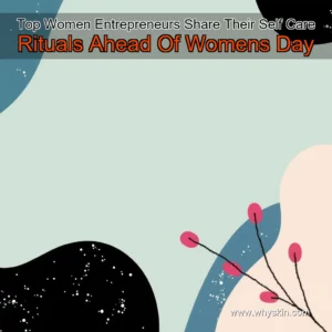 Artistic representation for Top Women Entrepreneurs Share Their Self Care Rituals Ahead Of Womens Day