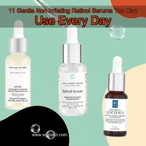 Read more about the article 11 Gentle  Non  Irritating Retinol Serums You Can Use Every Day