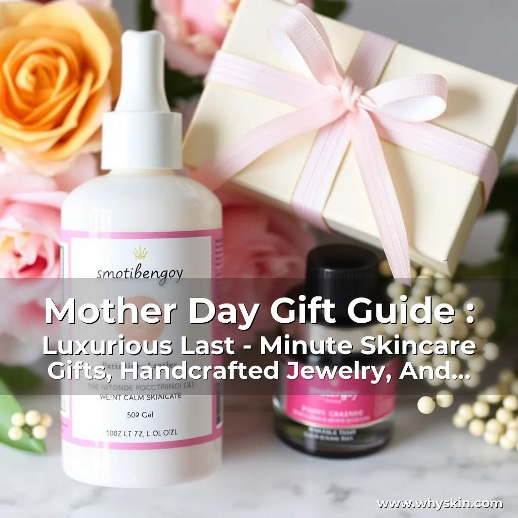 You are currently viewing Mother Day Gift Guide : Luxurious Last – Minute Skincare Gifts, Handcrafted Jewelry, And Gourmet Delights For Moms!