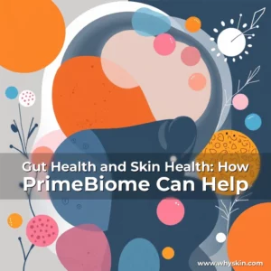 Read more about the article Gut Health and Skin Health: How PrimeBiome Can Help