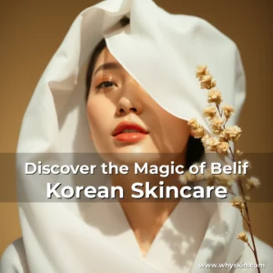 Read more about the article Discover the Magic of Belif Korean Skincare