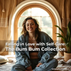 Read more about the article Falling in Love with Self-Care: The Bum Bum Collection