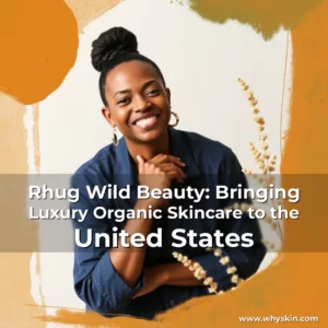Read more about the article Rhug Wild Beauty: Bringing Luxury Organic Skincare to the United States