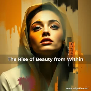 Read more about the article The Rise of Beauty from Within