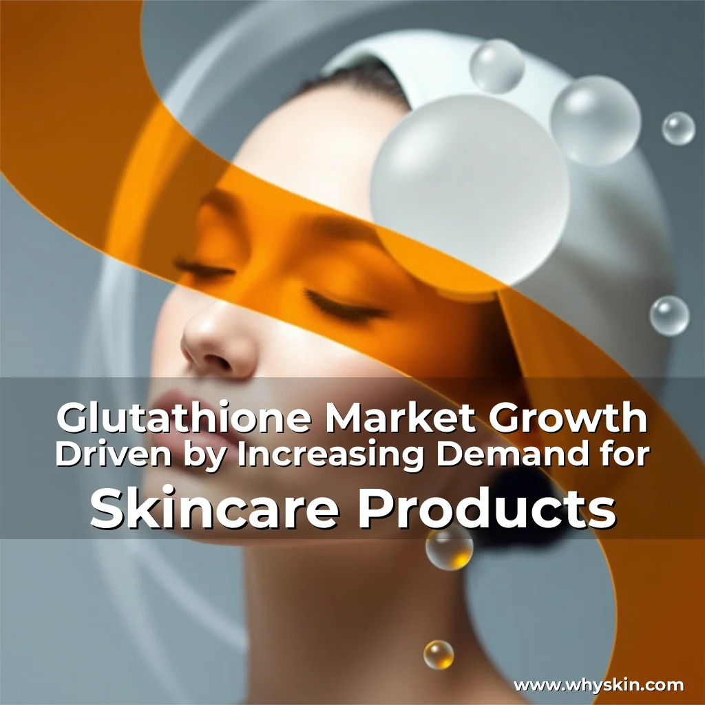 Read more about the article Glutathione Market Growth Driven by Increasing Demand for Skincare Products
