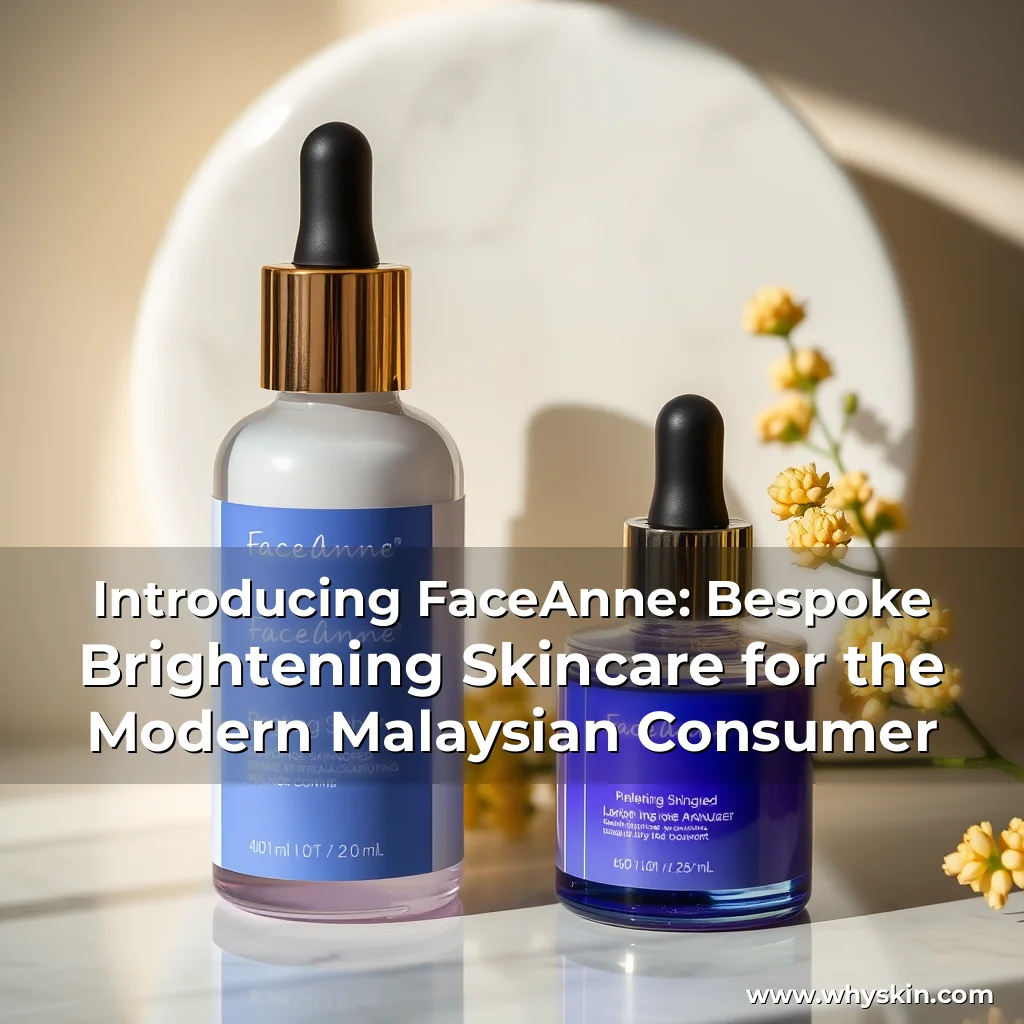 You are currently viewing Introducing FaceAnne: Bespoke Brightening Skincare for the Modern Malaysian Consumer