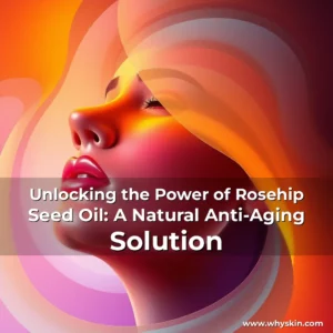 Read more about the article Unlocking the Power of Rosehip Seed Oil: A Natural Anti-Aging Solution