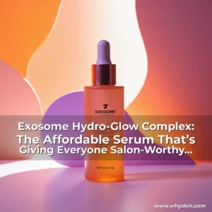 Read more about the article Exosome Hydro-Glow Complex: The Affordable Serum That’s Giving Everyone Salon-Worthy Skin