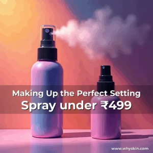 Read more about the article Making Up the Perfect Setting Spray under ₹499