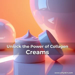 Read more about the article Unlock the Power of Collagen Creams