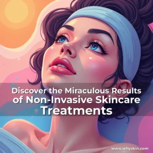 Artistic representation for Discover the Miraculous Results of Non-Invasive Skincare Treatments